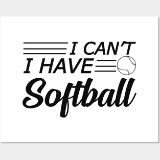 Softball Player - I can't I have softball Posters and Art